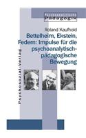 Bettelheim, Ekstein, Federn: Impulse für die psychoanalytisch-pädagogische Bewegung