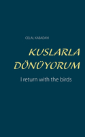 Kuslarla Dönüyorum