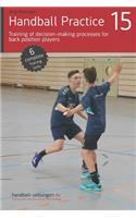 Handball Practice 15 - Training of decision-making processes for back position players