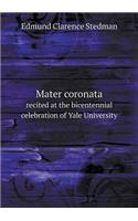 Mater coronata recited at the bicentennial celebration of Yale University: (English)