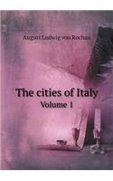 The Cities of Italy Volume 1