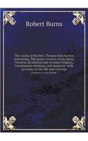 The works of the Rev. Thomas Halyburton containing, The great concern of salvation, Treatise on natural and revealed religion, Communion sermons, and memoirs with an essay on his life and writings complete in one volume