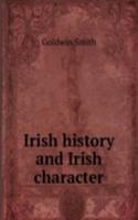 IRISH HISTORY AND IRISH CHARACTER