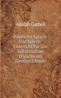 Brieflicher Sprach- Und Sprech-Unterricht Fur Das Selbststudium Erwachsener (German Edition)