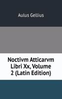 Noctivm Atticarvm Libri Xx, Volume 2 (Latin Edition)