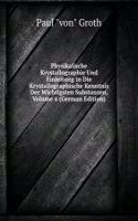 Physikalische Krystallographie Und Einleitung in Die Krystallographische Kenntnis Der Wichtigsten Substanzen, Volume 4 (German Edition)