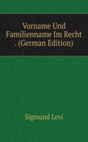Vorname Und Familienname Im Recht . (German Edition)