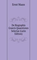 De Biographis Graecis Quaestiones Selectae (Latin Edition)