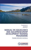 Manual on Aquaclinics and Aquapreneurship Development Training Programme