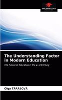 The Understanding Factor in Modern Education
