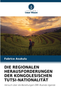 Regionalen Herausforderungen Der Kongolesischen Tutsi-Nationalität