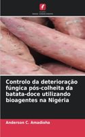 Controlo da deterioração fúngica pós-colheita da batata-doce utilizando bioagentes na Nigéria