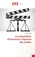 La présomption d'innocence à l'épreuve des médias