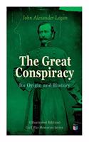 Great Conspiracy: Its Origin and History (Illustrated Edition)