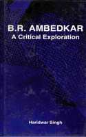 B.R. Ambedkar: A Critical Exploration, 2015, 304Pp