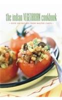 The Indian Vegetarian Cookbook : Over 200 Recipes From Master Chefs