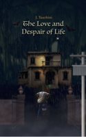 The Love and Despair of Life