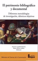 El Patrimonio bibliografico y documental.: Diferentes metodologias, identicos objetivos.