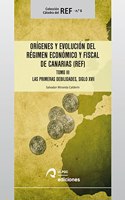 Origenes y evolucion del Regimen Economico y Fiscal de Canarias (REF): Tomo III. Las primeras debilidades, siglo XVII