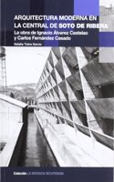 ARQUITECTURA MODERNA EN LA CENTRAL DE SOTO DE RIBERA - La obra de Ignacio Alvarez Castelao y Carlos Fernandez Casado