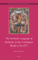 The Symbolic Language of Authority in the Carolingian World (c.751-877)