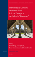 Concept of Law (Lex) in the Moral and Political Thought of the 'School of Salamanca'