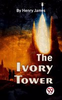 The Ivory Tower Henry James