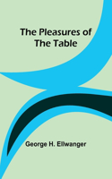 Pleasures of the Table