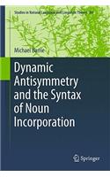Dynamic Antisymmetry and the Syntax of Noun Incorporation