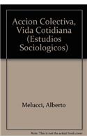 Accion Colectiva, Vida Cotidiana