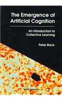 Emergence Of Artificial Cognition, The: An Introduction To Collective Learning
