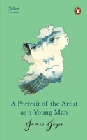 Penguin Select Classics: A Portrait of The Artist As A Young Man: (Original, Unabridged Classic, Premium Hardbound Collector's Edition, Ideal for Gifting)