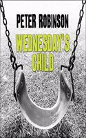 Wednesday's Child: (6 Inspector Banks Novels)