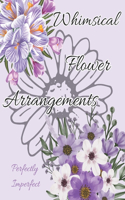 Flower Coloring Book: Pictures of Whimsical Floral Arrangements in Vases