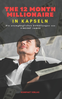 The 12 month millionaire, in Kapseln: Die unumgänglichen Enthüllungen von Vincent James
