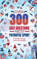 Over 300 Quiz Questions about Patriotic Spirit