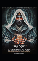 Trilogie - l'Alchimiste Du Futur