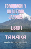 Tomodachi Y Un Último Japonés - Libro 1: Tanaka(1 Tomodachi y un Último Japonés)