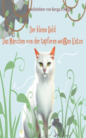 Der kleine Held: Das Märchen von der tapferen weißen Katze