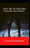 Love Me As You Like A Secret Love Story