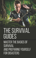 The Survival Guides: Master The Basics Of Survival And Preparing Yourself For Disasters: Homesteading