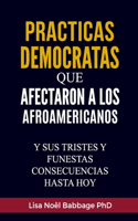 Practicas Democratas Que Afectaron a Los Afroamericanos