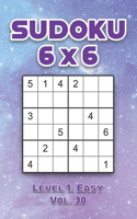 Sudoku 6 x 6 Level 1: Easy Vol. 30: Play Sudoku 6x6 Grid With Solutions Easy Level Volumes 1-40 Sudoku Cross Sums Variation Travel Paper Logic Games Solve Japanese Number