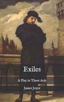 Exiles: A Play in Three Acts