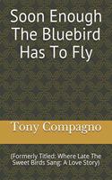 Soon Enough The Bluebird Has To Fly