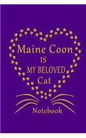 Maine Coon Is My Beloved Cat Notebook