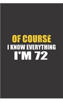 Of Course I Know Everything I'm 72