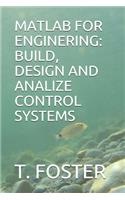 MATLAB for Enginering: Build, Design and Analize Control Systems