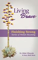 Living Brave... Finishing Strong