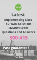 Latest Implementing Cisco SD-WAN Solutions ENSDWI Exam 300-415 Questions and Answers: Guide for Real Exam